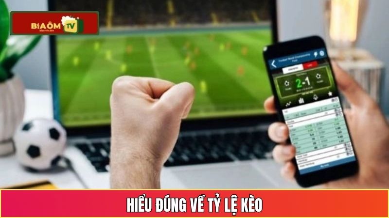 Hiểu đúng về tỷ lệ kèo