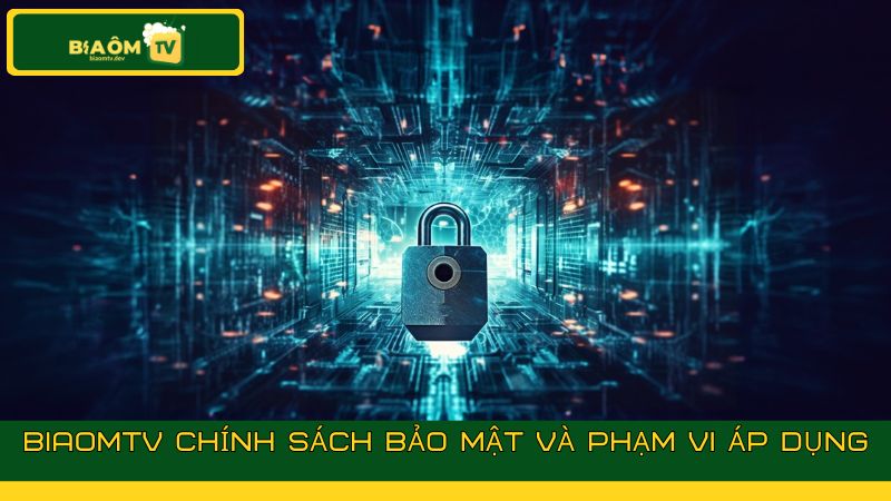 Giới thiệu về chính sách bảo mật tại biaomtv