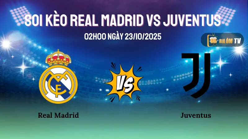 Soi Kèo Real Madrid vs Juventus 02h00 Ngày 23/10/2025 - Champions League